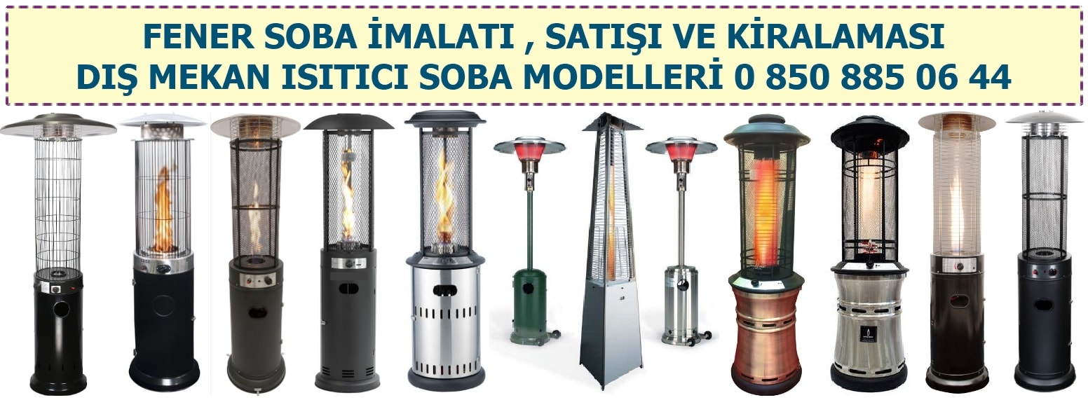 Fener soba satışı , Palmiye Mantar soba kiralama , Açık alan soba